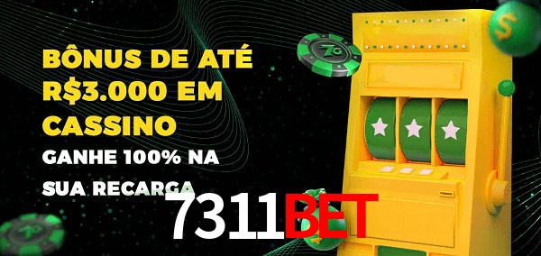7311bet melhor bônus de depósito